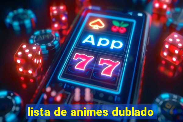 lista de animes dublado