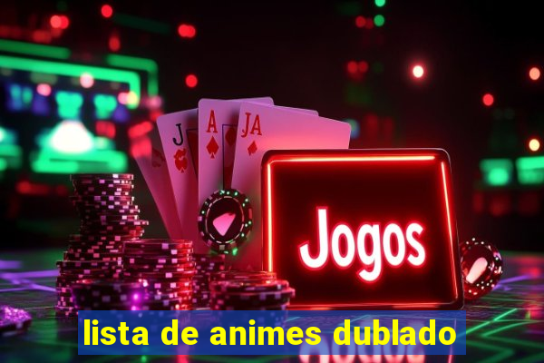 lista de animes dublado