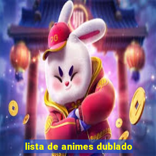 lista de animes dublado