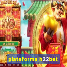 plataforma h22bet