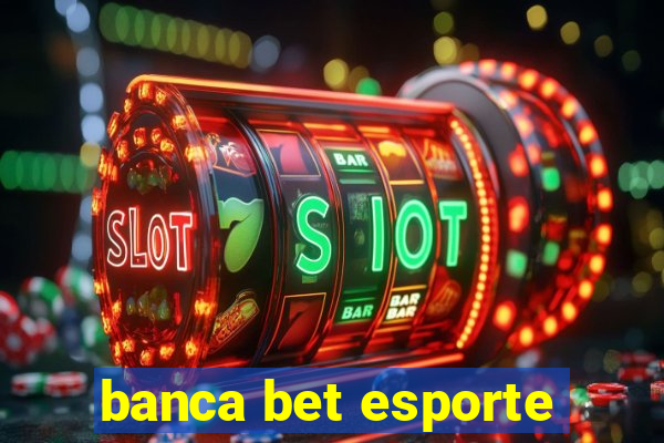 banca bet esporte