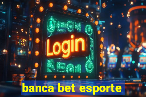 banca bet esporte