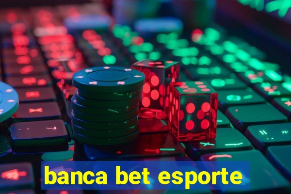 banca bet esporte