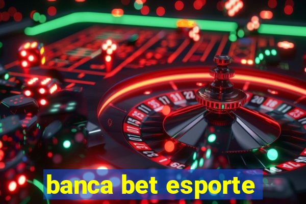 banca bet esporte