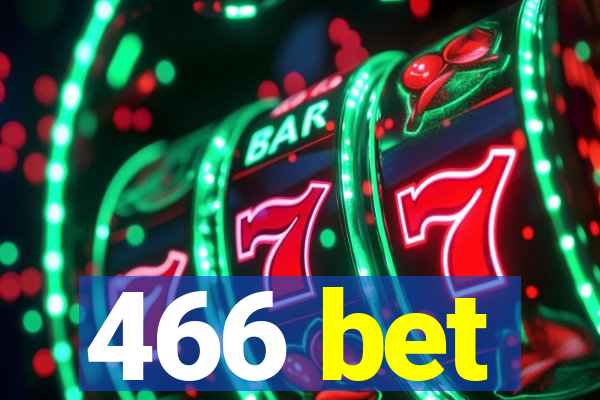 466 bet