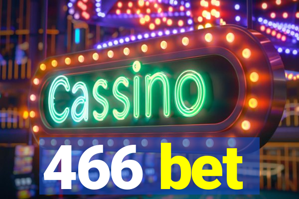 466 bet