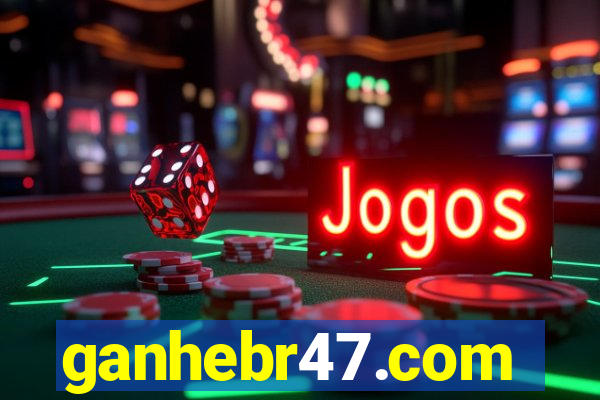 ganhebr47.com