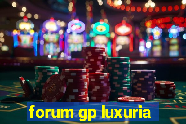 forum gp luxuria