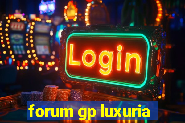 forum gp luxuria