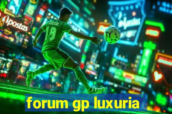 forum gp luxuria