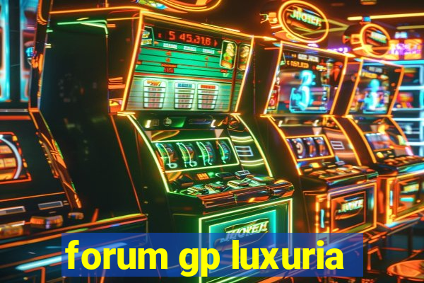 forum gp luxuria