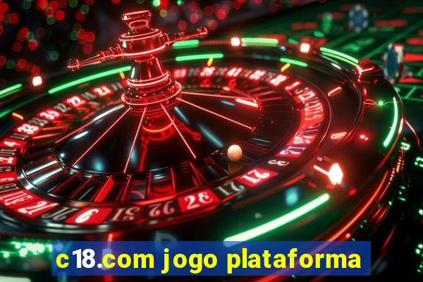 c18.com jogo plataforma