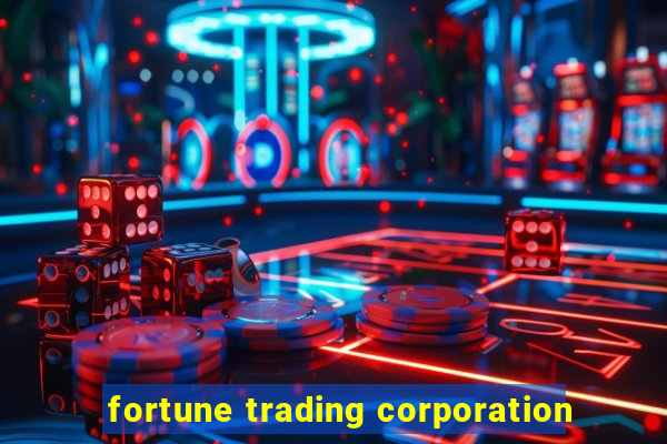 fortune trading corporation