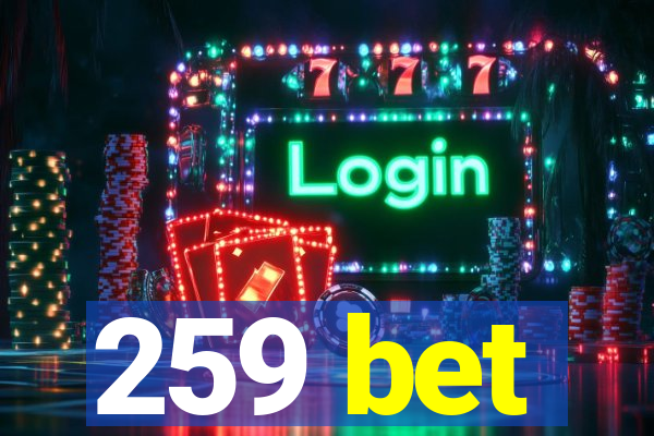 259 bet