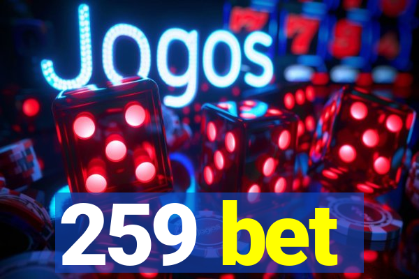 259 bet