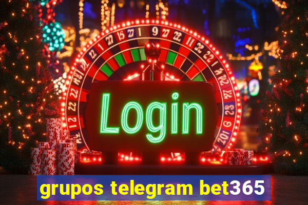 grupos telegram bet365