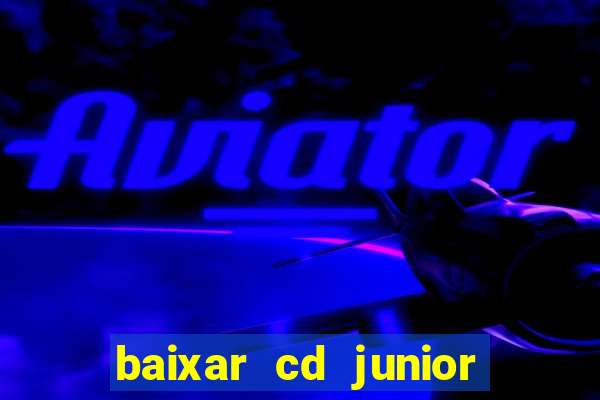 baixar cd junior marques 2024