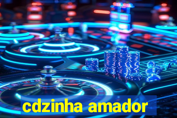 cdzinha amador