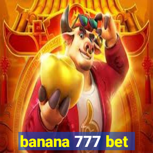 banana 777 bet