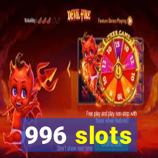 996 slots