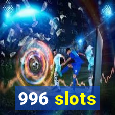 996 slots