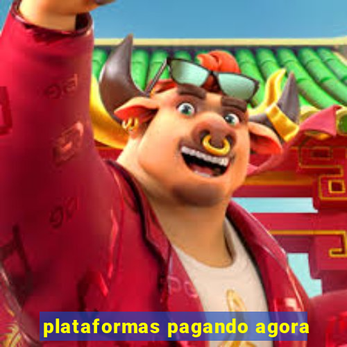 plataformas pagando agora