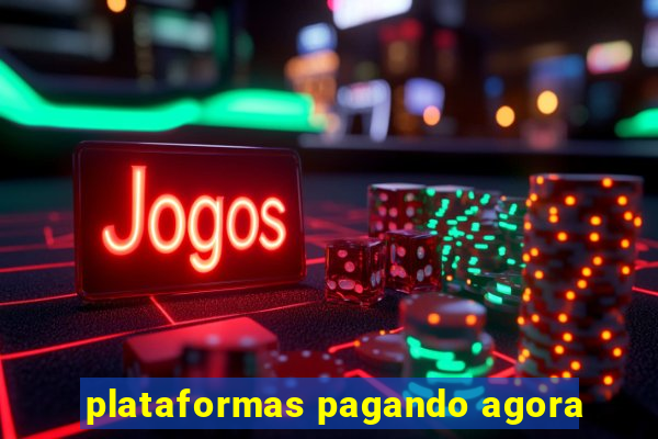 plataformas pagando agora