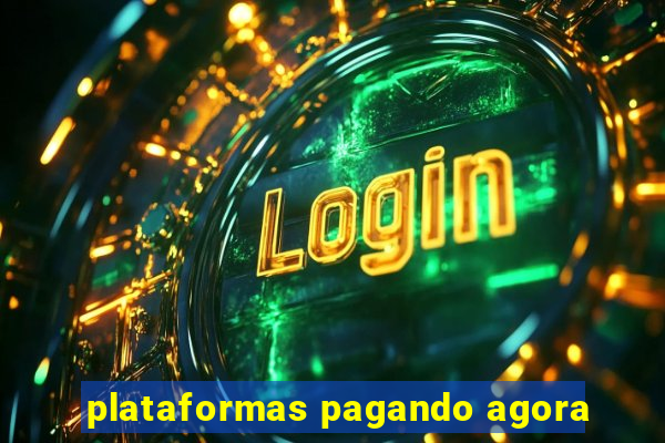 plataformas pagando agora