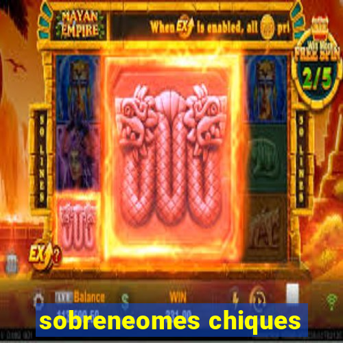 sobreneomes chiques