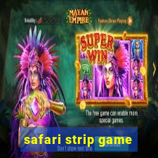 safari strip game