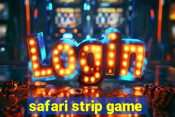 safari strip game