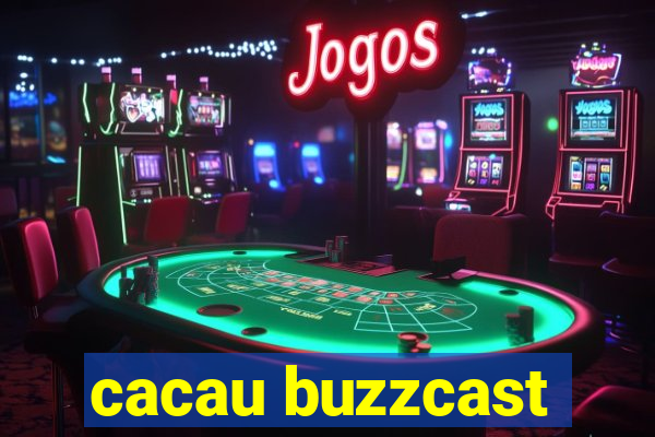 cacau buzzcast