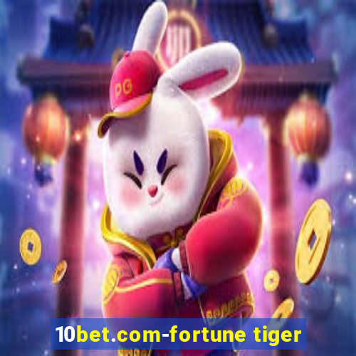 10bet.com-fortune tiger