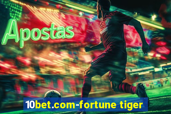 10bet.com-fortune tiger