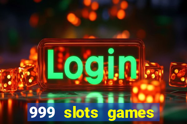 999 slots games download apk