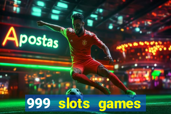 999 slots games download apk