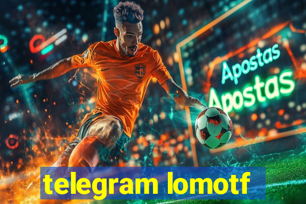 telegram lomotf