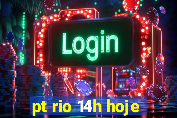 pt rio 14h hoje