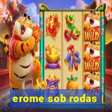 erome sob rodas