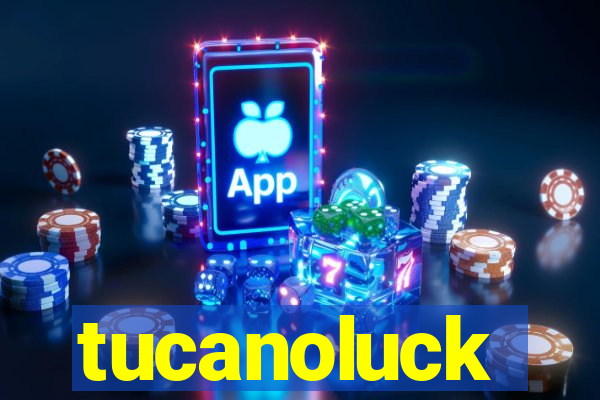 tucanoluck