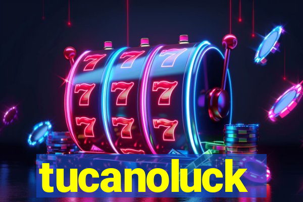 tucanoluck