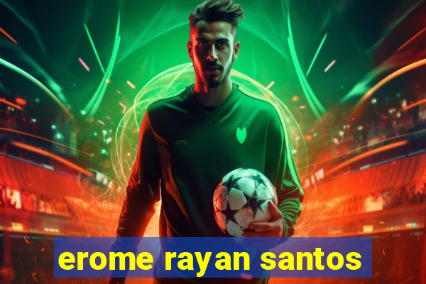 erome rayan santos