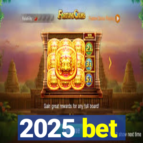 2025 bet