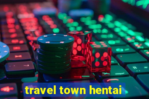 travel town hentai