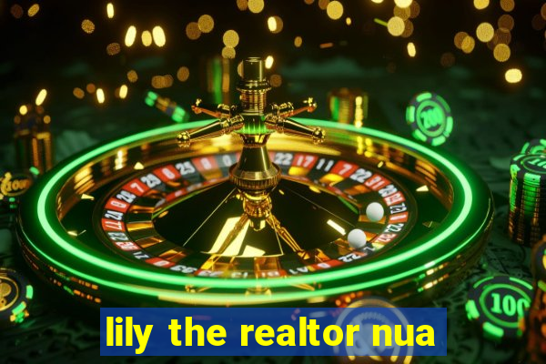 lily the realtor nua