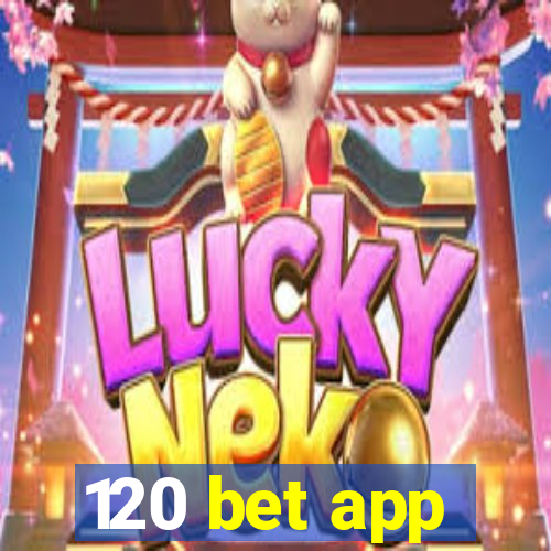 120 bet app