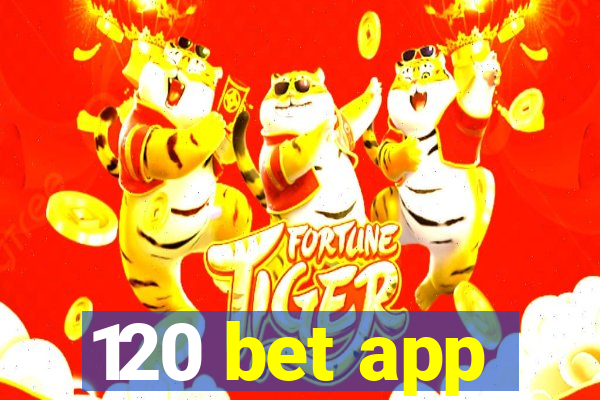 120 bet app