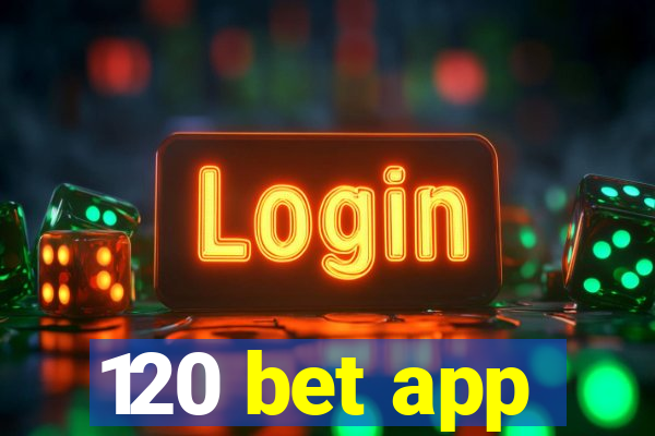 120 bet app