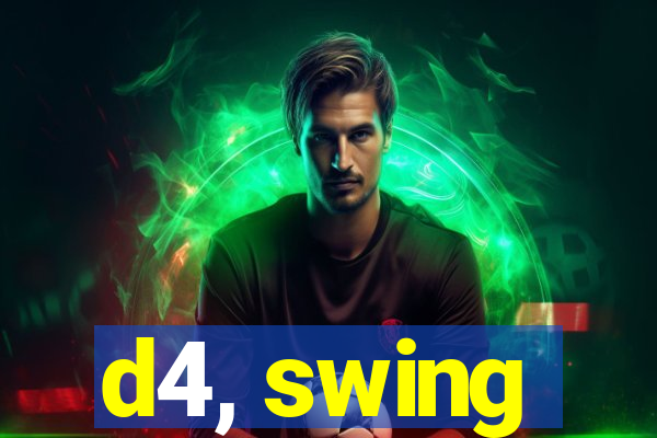 d4, swing