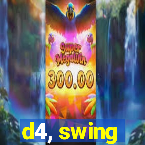 d4, swing